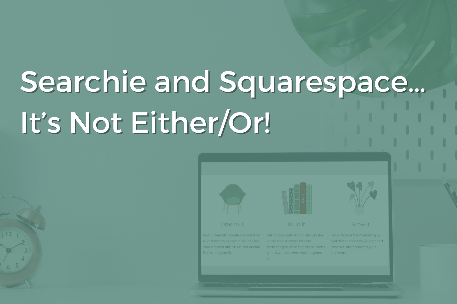 Searchie and Squarespace… It’s Not Either/Or!