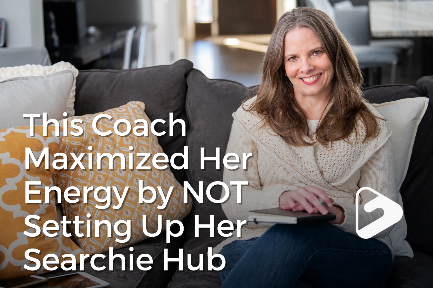 This Coach Maximized Her Energy by NOT Setting Up Her Searchie Hub