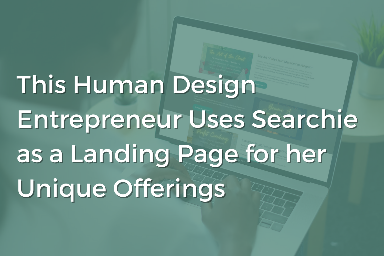 This Human Design Entrepreneur Uses Searchie as a Landing Page for her Unique Offerings