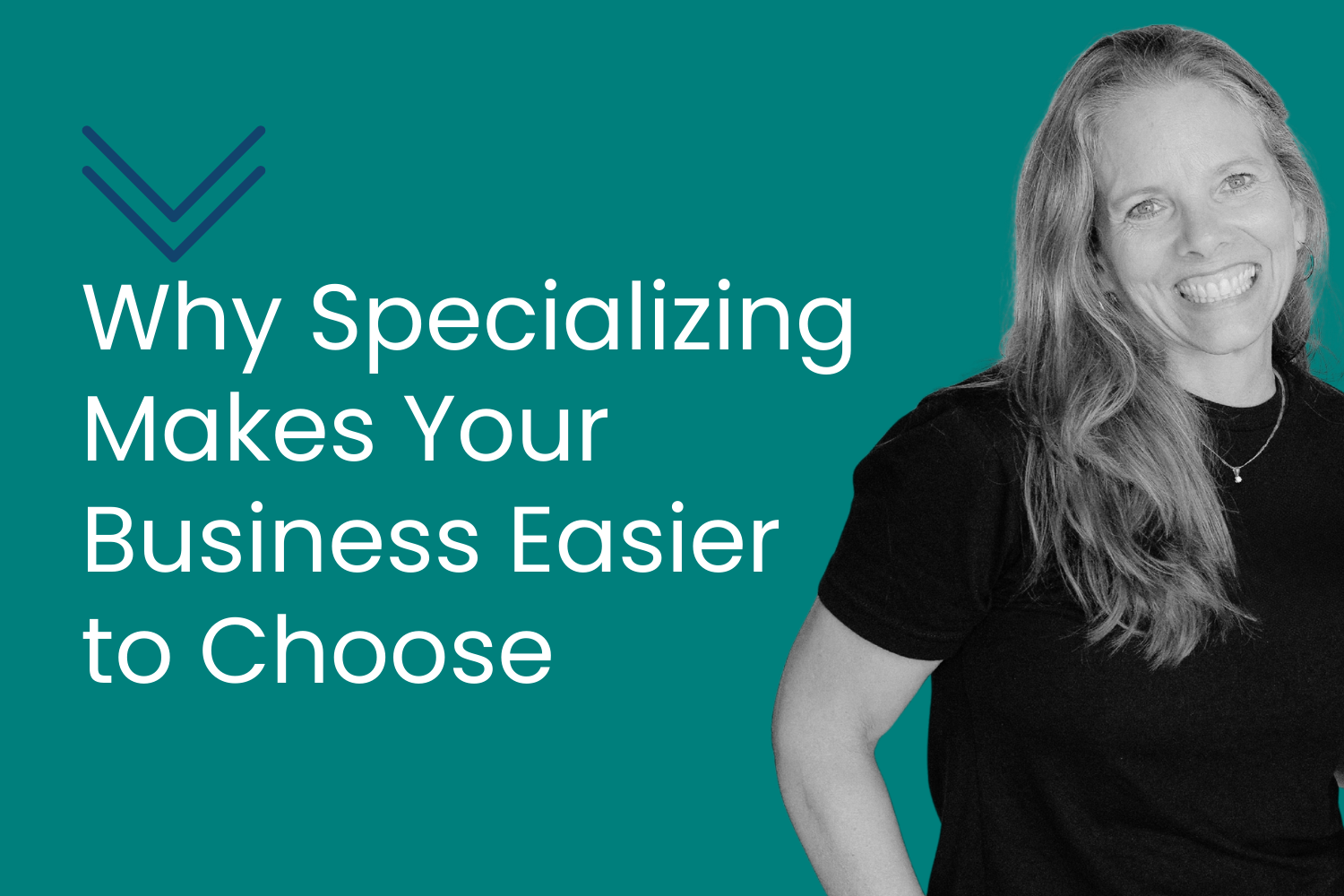 Why Specializing Makes Your Business Easier to Choose