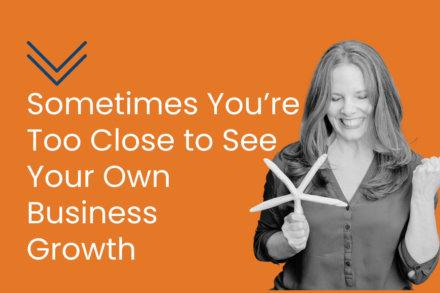 Sometimes You’re Too Close to See Your Own Business Growth