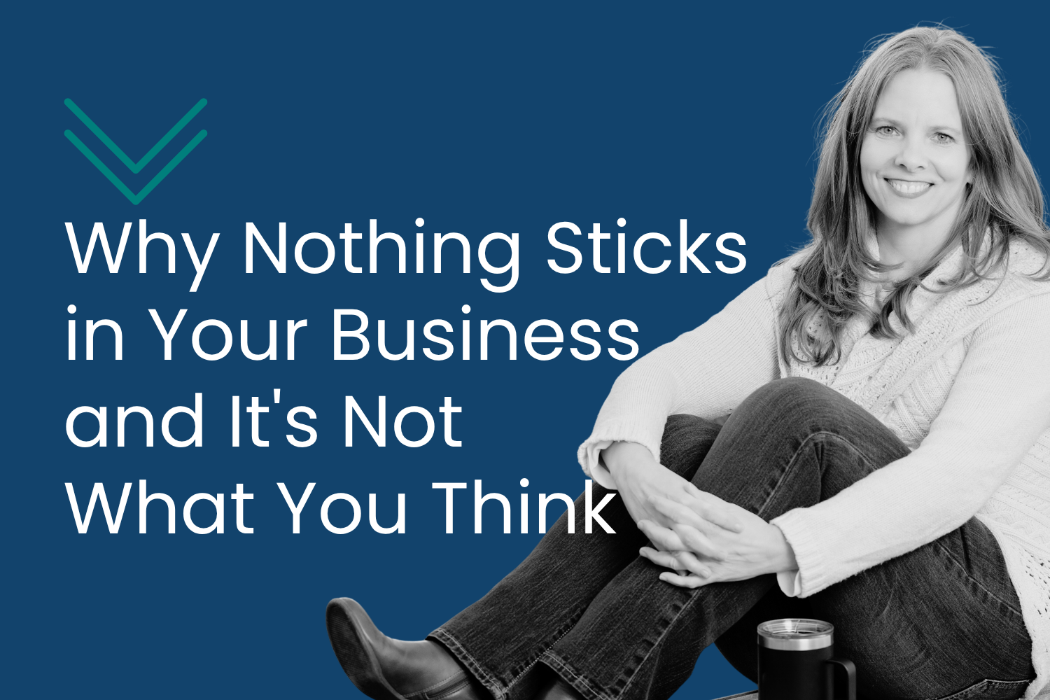 Why Nothing Sticks in Your Business and It's Not What You Think