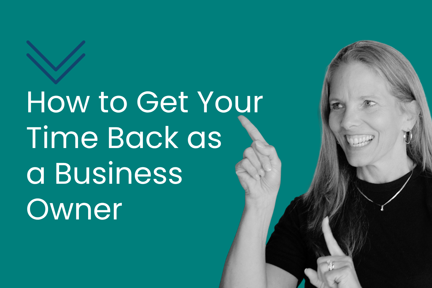 How to Get Your Time Back as a Business Owner