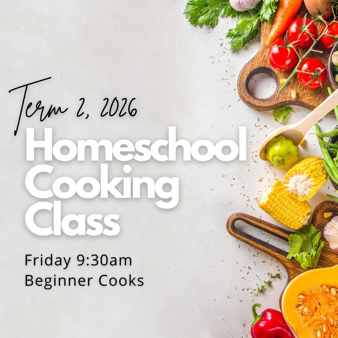Homeschool Class Term 2 - Beginner Cooks - Friday 9:30am