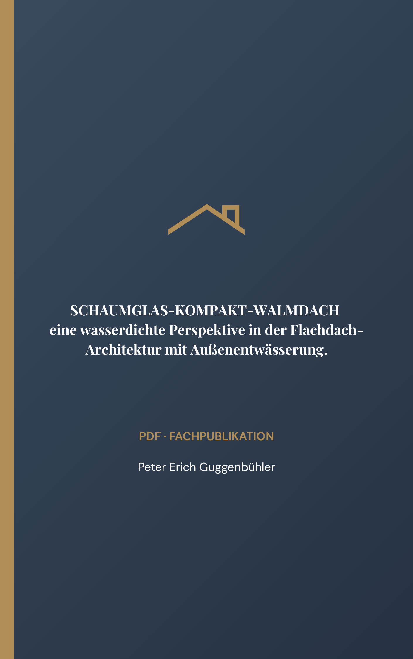 SCHAUMGLAS-KOMPAKT-WALMDACH  eine wasserdichte Perspektive in der Flachdach- Architektur mit Außenentwässerung.