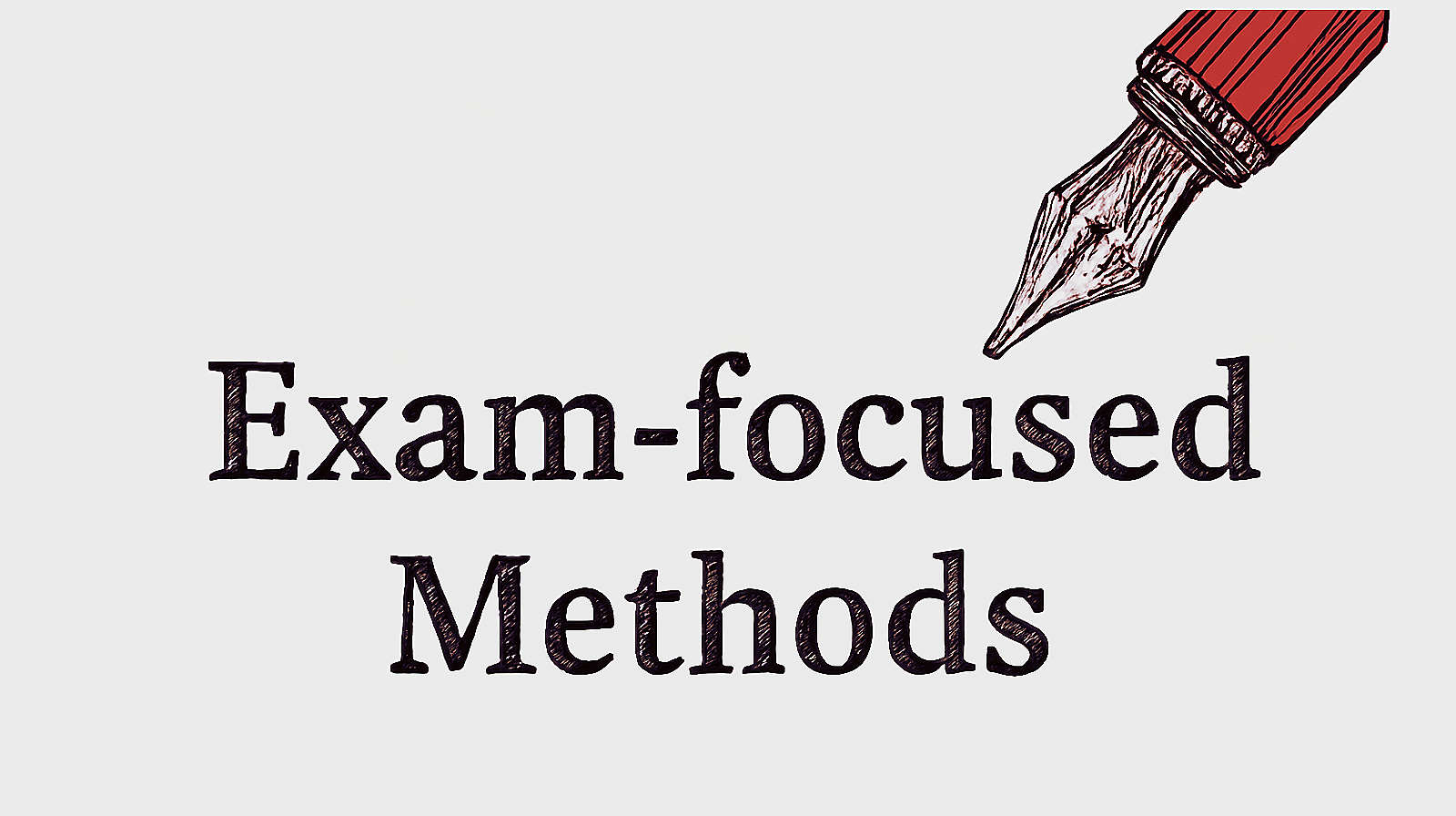 Illustration of a fountain pen above the text "Exam-focused Methods" on a light gray background.