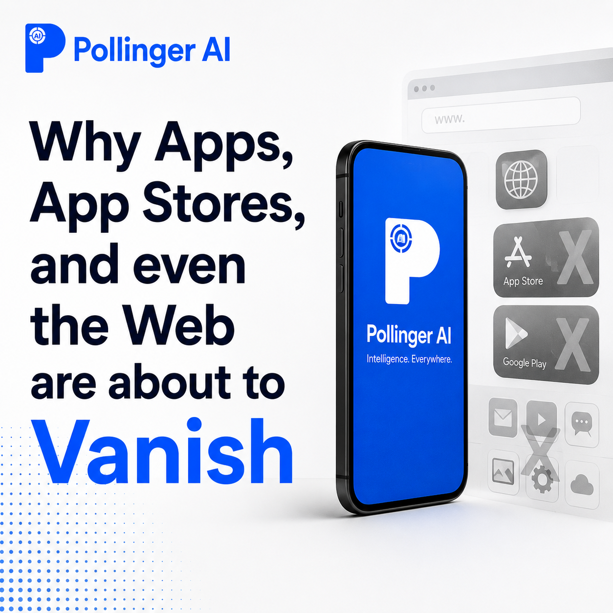 Why Apps, App Stores, and even the Web are about to Vanish