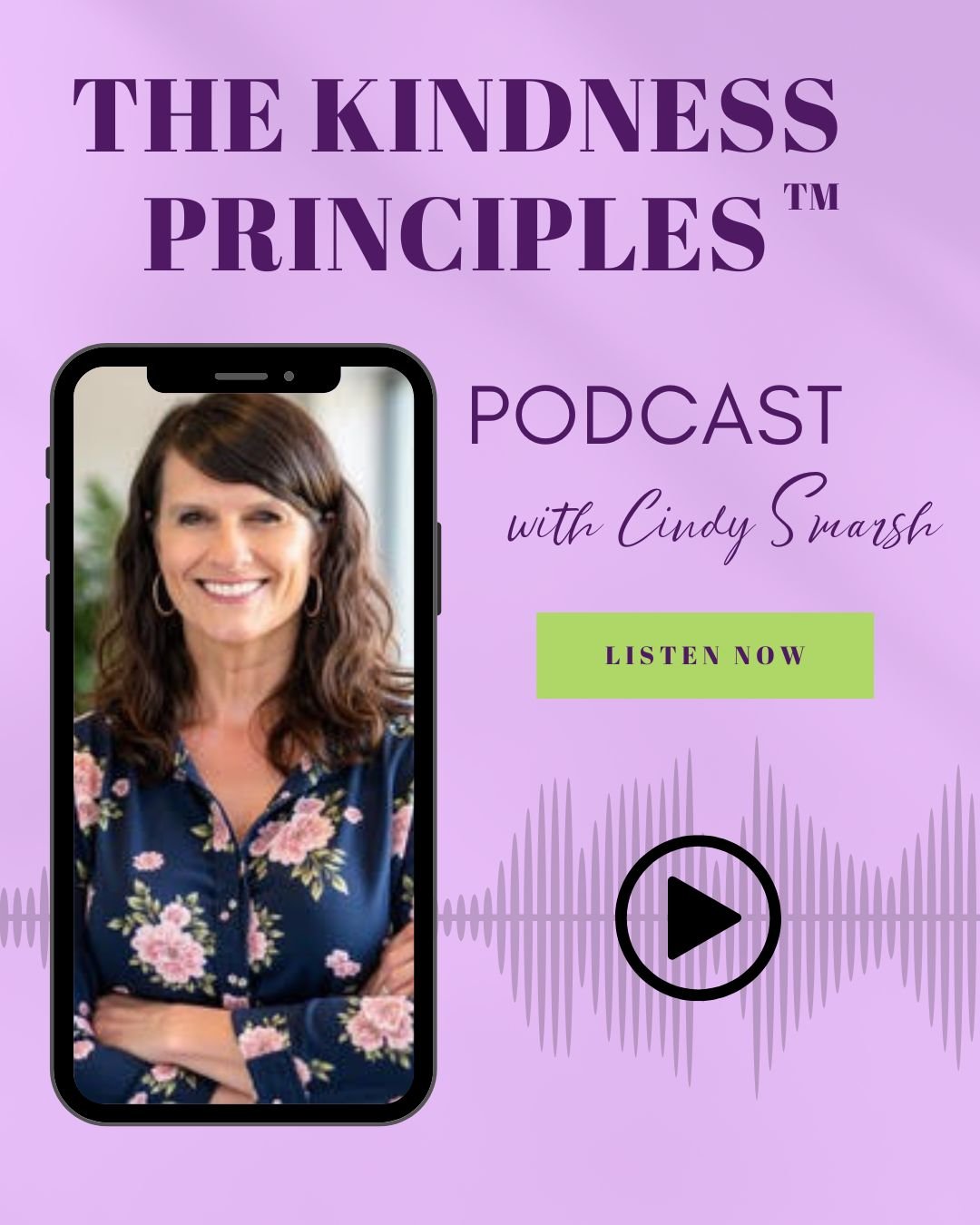 Promotional graphic for 'The Kindness Principles' podcast featuring Cindy Swansh. It shows a woman with brown hair, smiling, wearing a floral blouse inside a smartphone illustration. The background is purple with wave patterns and text promoting the podcast and a listen now button.