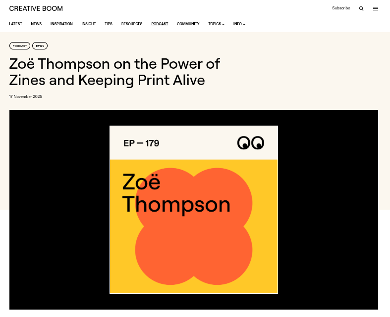 A screenshot of the Creative Boom Podcast website, with a yellow and orange square in the centre that reads: 'EP-179. Zoe Thompson' and a title above that reads: 'Zoe Thompson on the Power of Zines and Keeping Print Alive.'