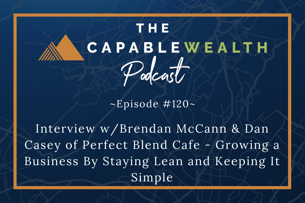 Ep #120: Growing A Business By Staying Lean and Keeping It Simple – Interview with Brendan McCann &amp; Dan Casey of Perfect Blend Cafe