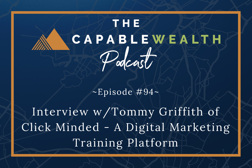 Ep 094: Interview w/Tommy Griffith of Click Minded – a Digital Marketing Training Platform
