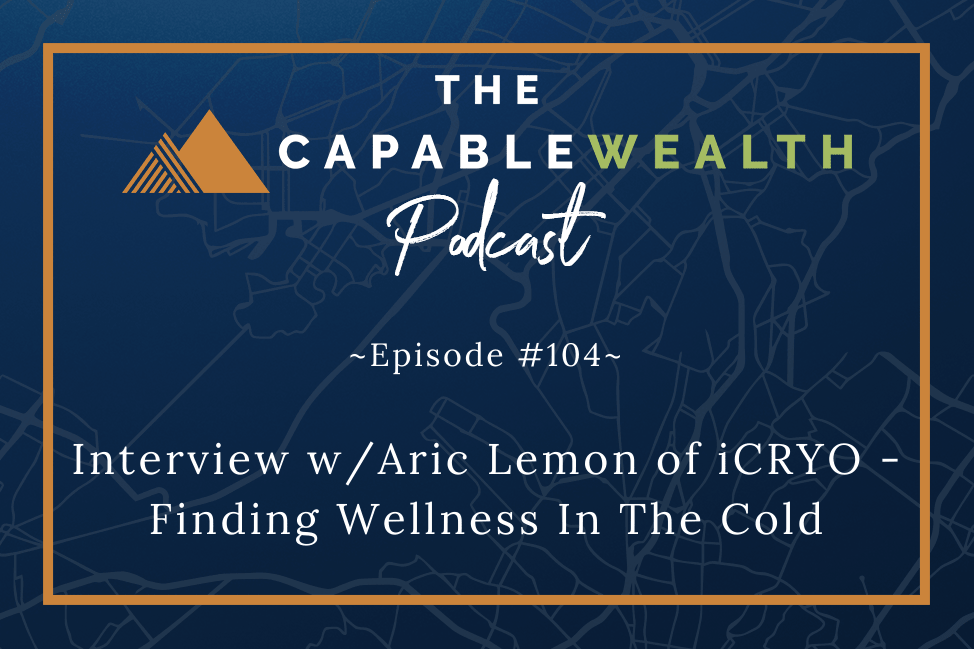 Ep 104: Interview w/Aric Lemon of iCRYO – Finding Wellness In The Cold