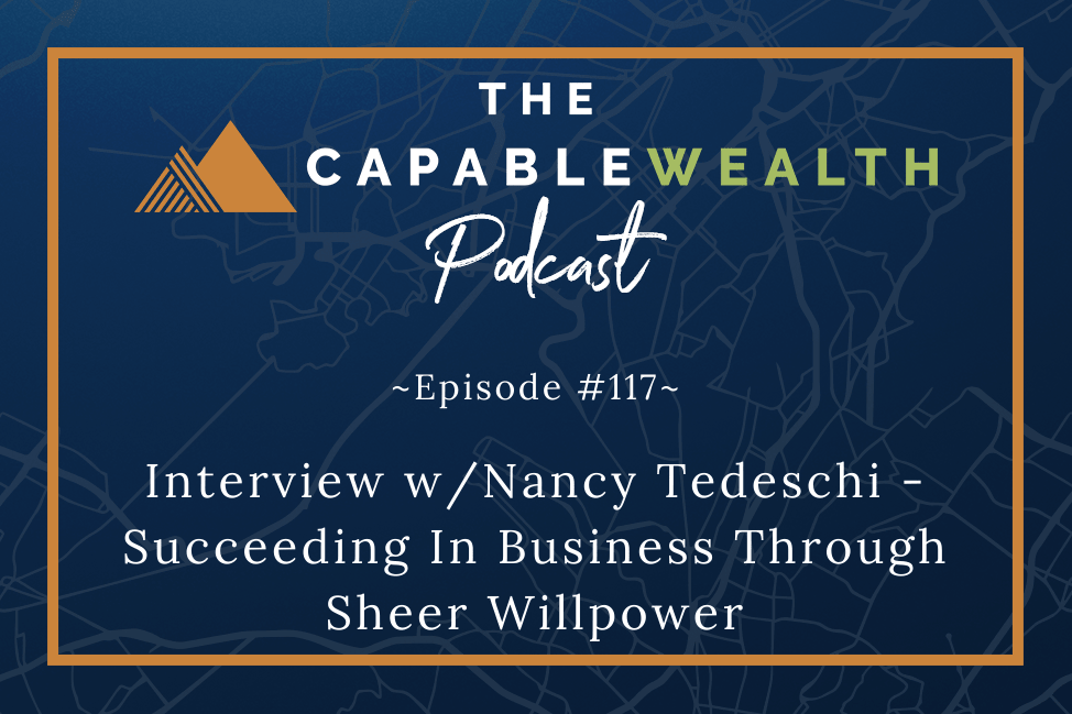 Ep #117: Interview With Nancy Tedeschi – Succeeding In Business Through Sheer Willpower