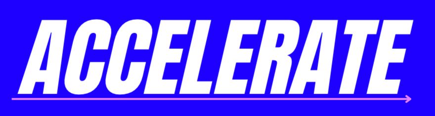 ACCELERATE