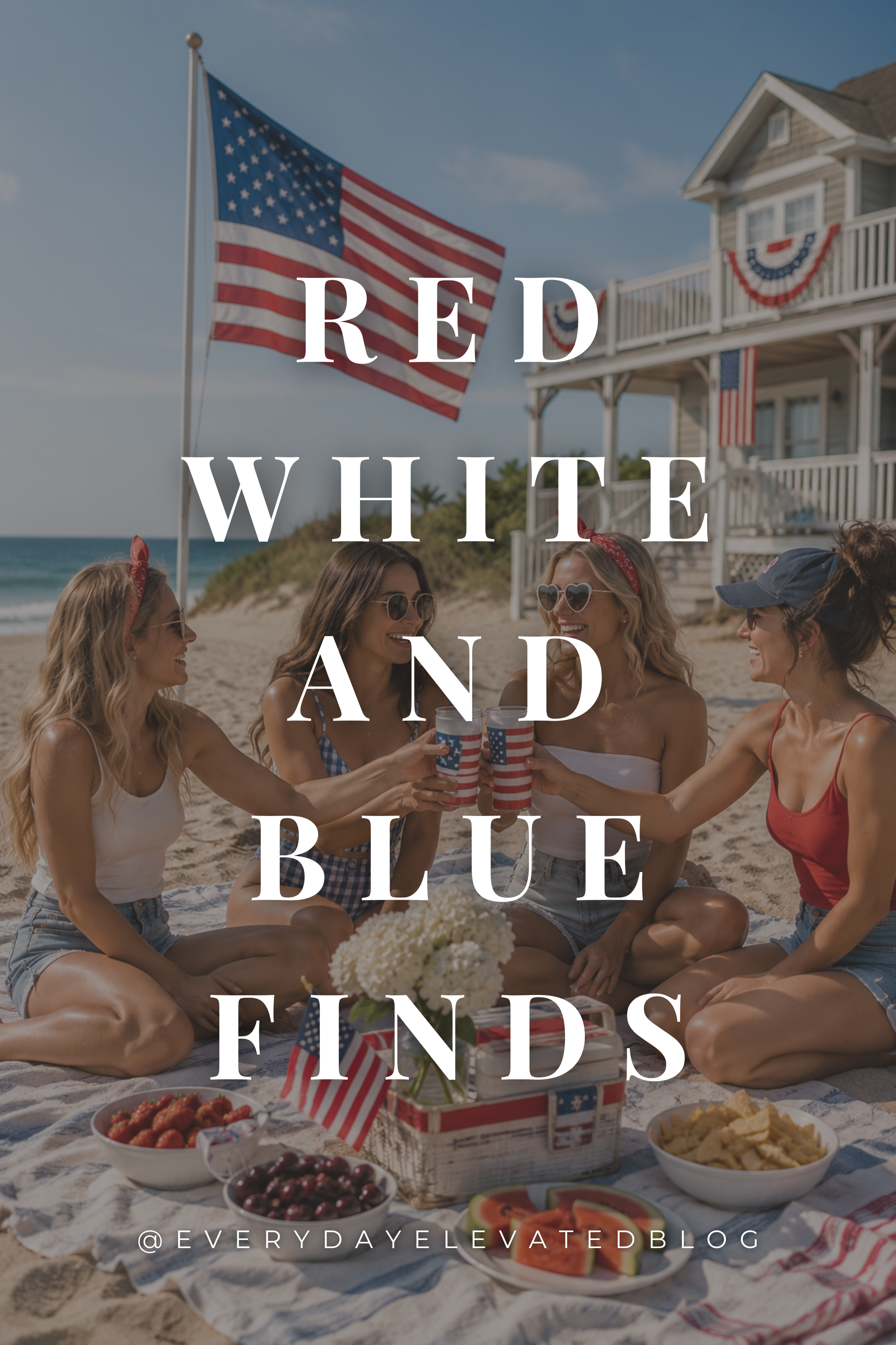 Patriotic red white and blue summer picnic setup on the beach with four women in casual summer outfits, American flag decor, watermelon, snacks, and festive BBQ accessories for Memorial Day and Fourth of July hosting inspiration.