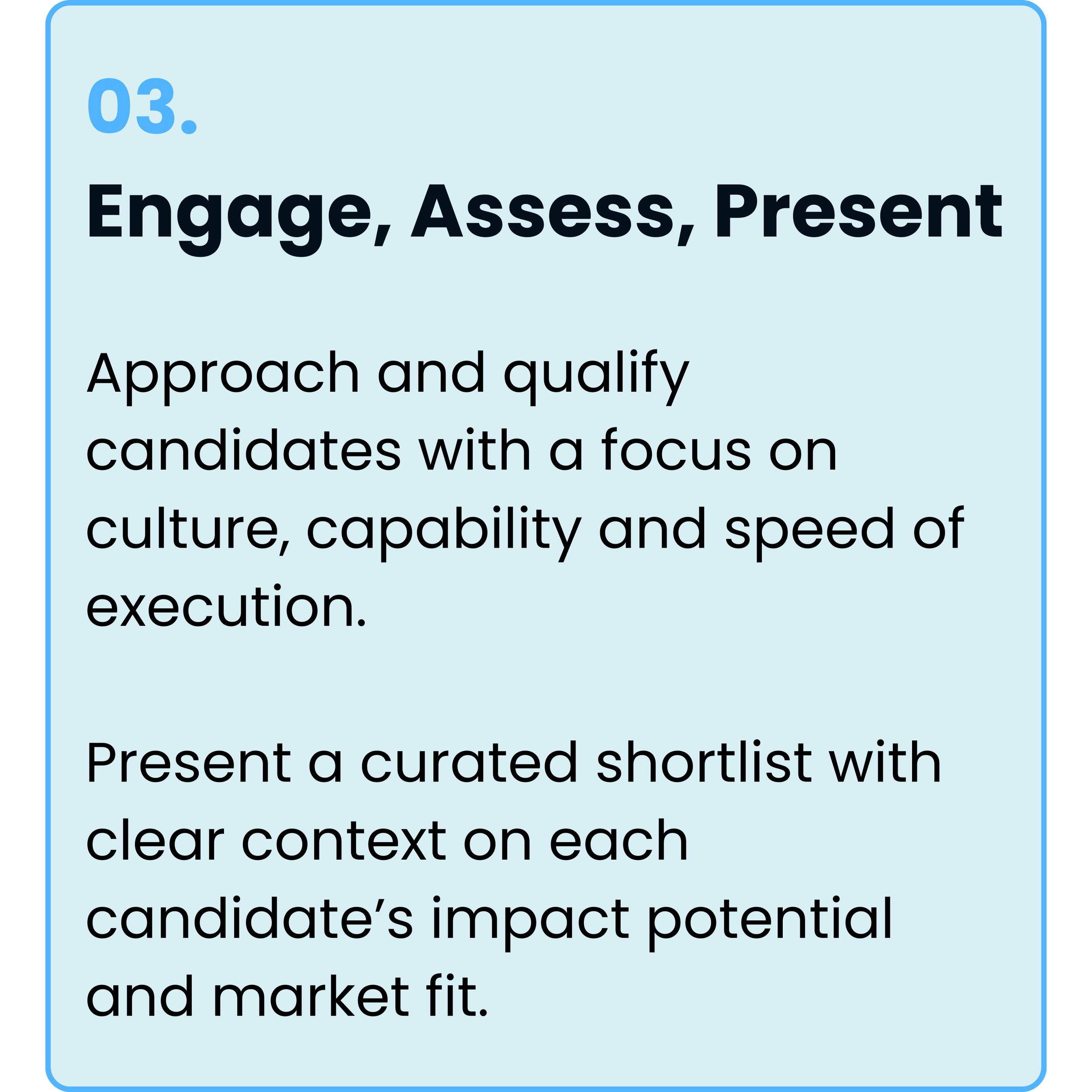 Step 3: Engage, assess, and present top go-to-market recruitment candidates; provide a curated, contextual shortlist.