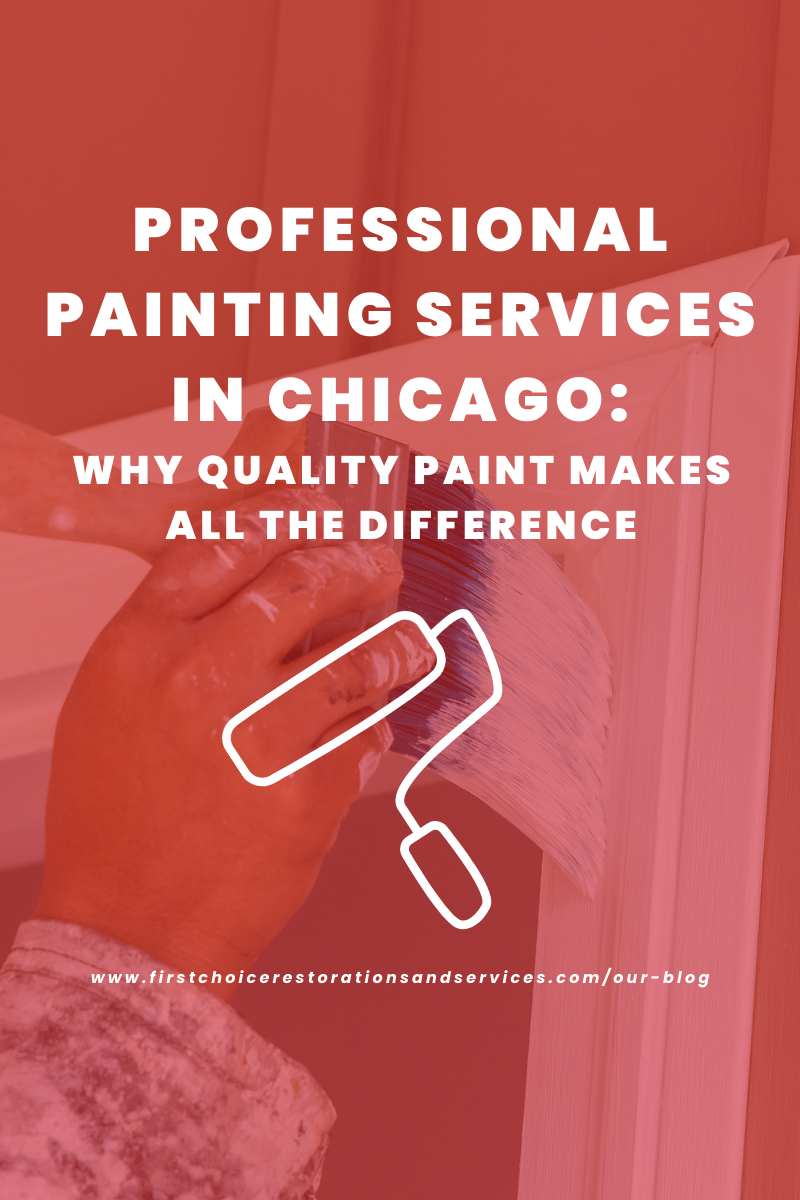 Professional Painting Services in Chicago: Why Quality Paint Makes All the Difference 