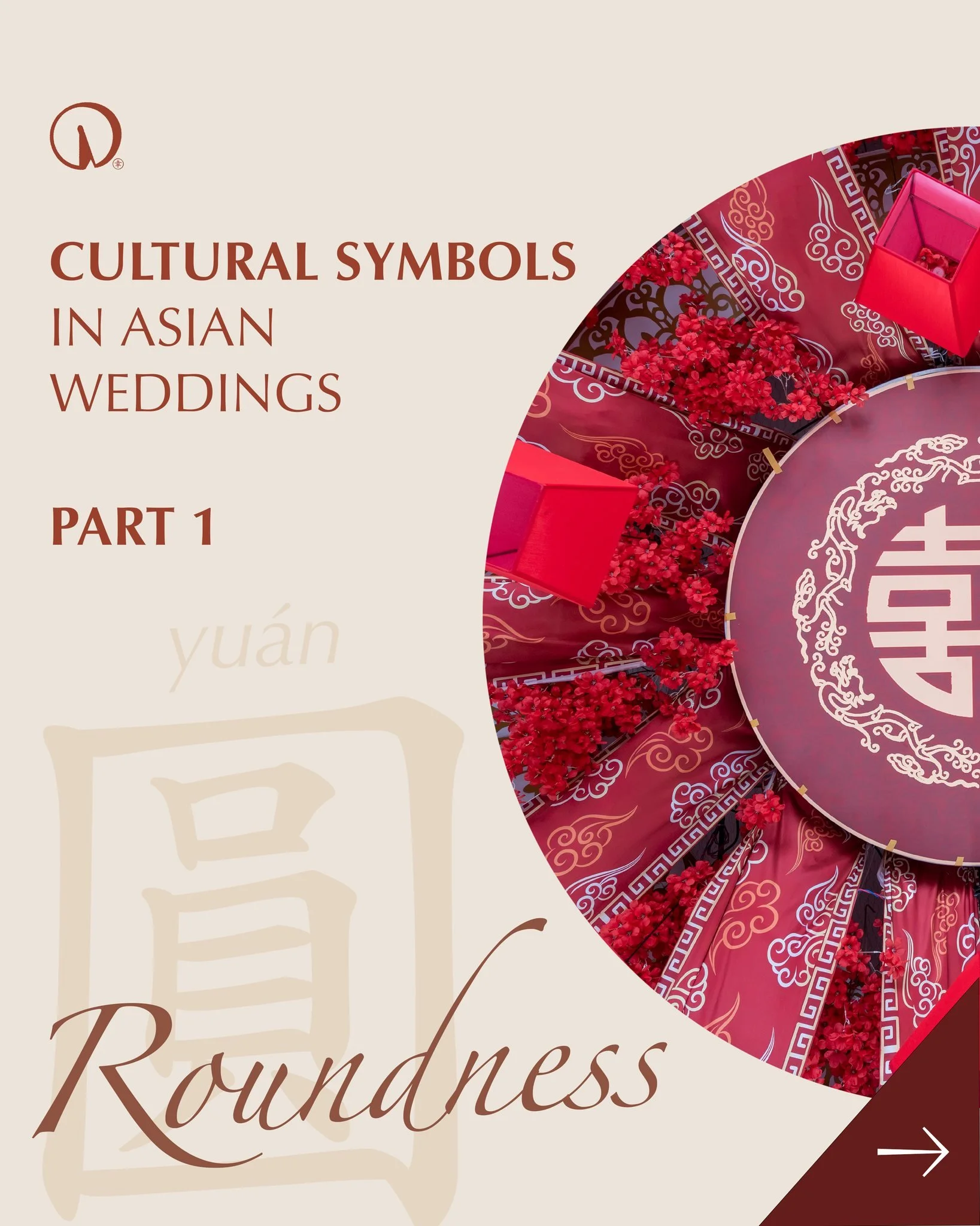 In Chinese culture, the character 圓 (yu&aacute;n) holds significant meaning during holidays and especially in wedding celebrations.

It appears in words such as 圓滿 (yu&aacute;n-mǎn), meaning fulfillment, and 團圓 (tu&aacute;n-yu&aacute;n), meaning toge