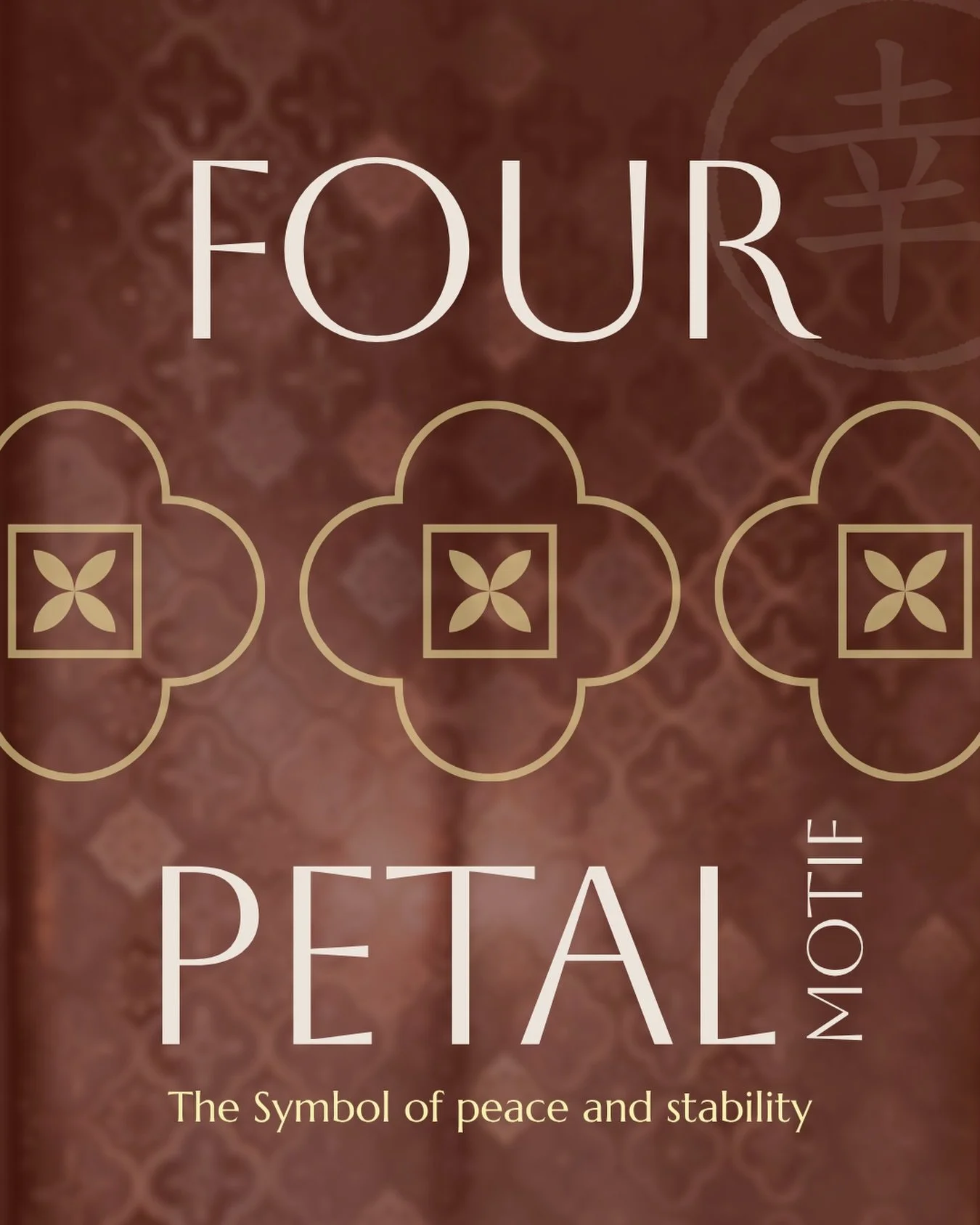Begin your next chapter with a symbol of peace and stability.

The four-petal motif is a staple of traditional Asian architecture, but few know its true meaning. 

Frequently used in historic window designs, this elegant shape actually carries a prof