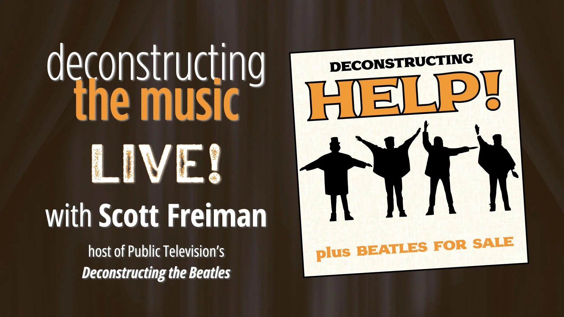 Poster for a live event titled 'Deconstructing the Music' hosted by Scott Freiman, who is the host of 'Deconstructing the Beatles,' featuring a help section with silhouettes of five people and a note about Beatles for sale.