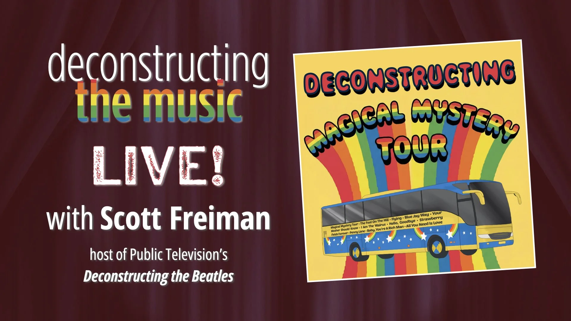 Announcement poster for a live event titled 'Deconstructing the Music' with Scott Freiman, hosted by Public Television's 'Deconstructing the Beatles'. The poster features a yellow background with a colorful bus and rainbow stripes, promoting a tour c