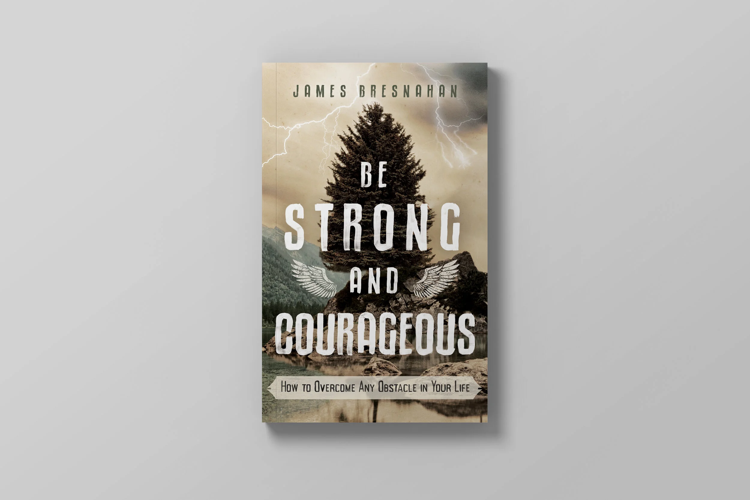 Be Strong and Courageous - James Bresnahan