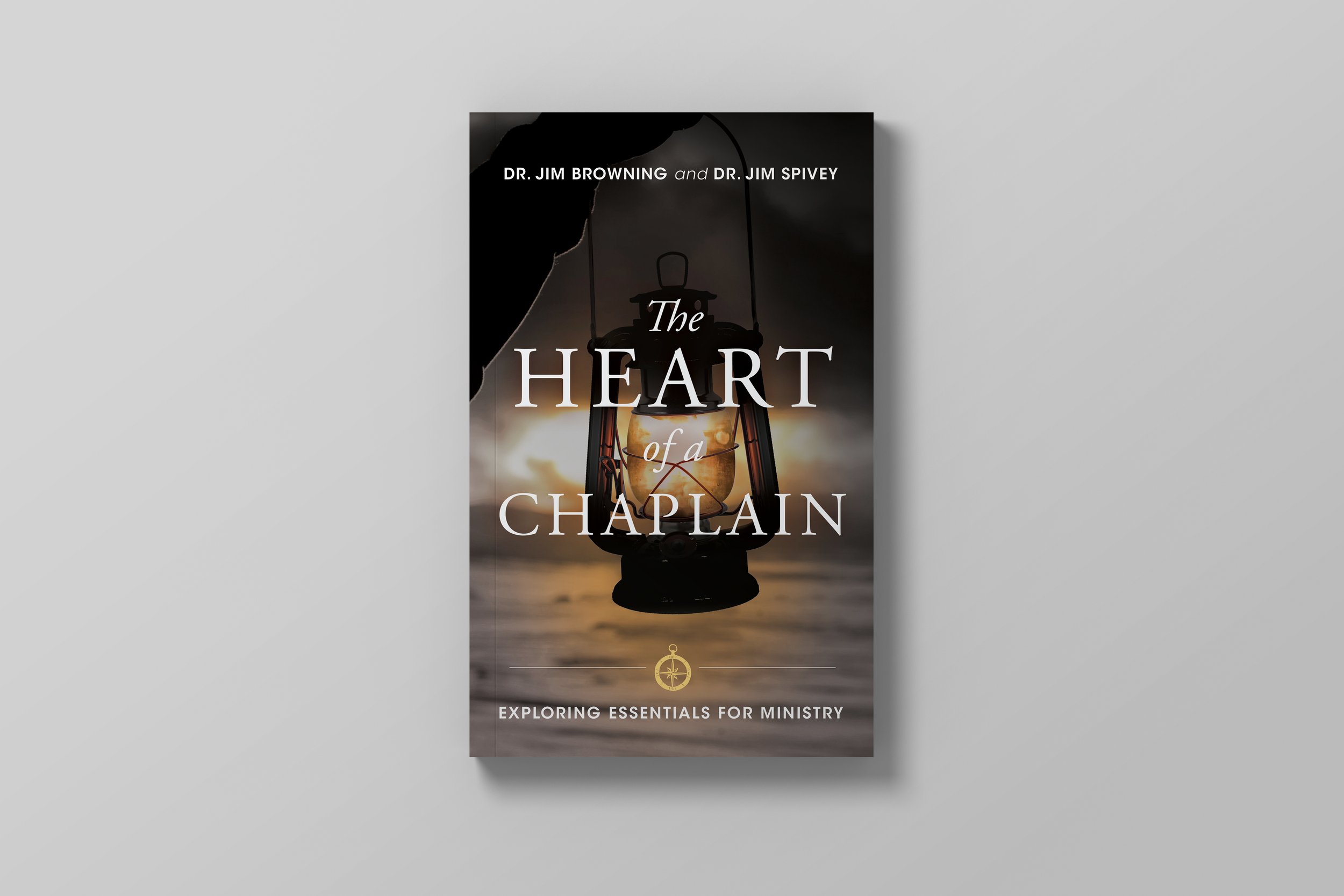 Book cover design. The Heart of a Chaplain: Exploring Essentials For Ministry, by Dr. Jim Browning and Dr. Jim Spivey