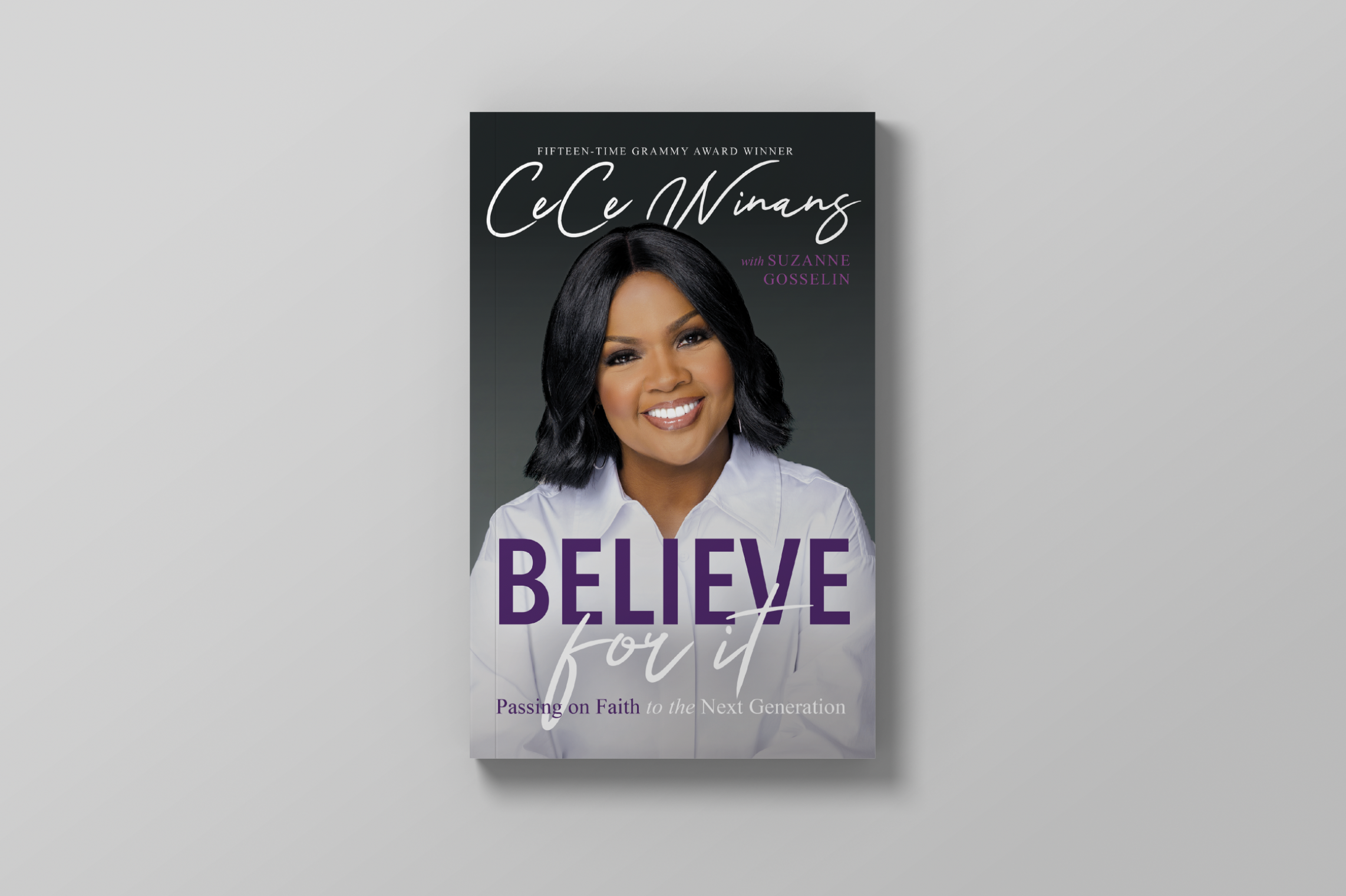 Believe For It: Passing on Faith to the Next Generation, by Cece Winans with Suzanne Gosselin