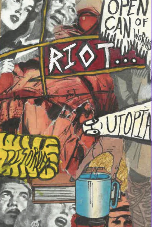 A collage-style artwork with black and white images of people, graffiti-style text including 'RIOT', 'OPEN CAN OF WORMS', and 'UTOPIA', a yellow patterned object, a blue mug, and various abstract elements.