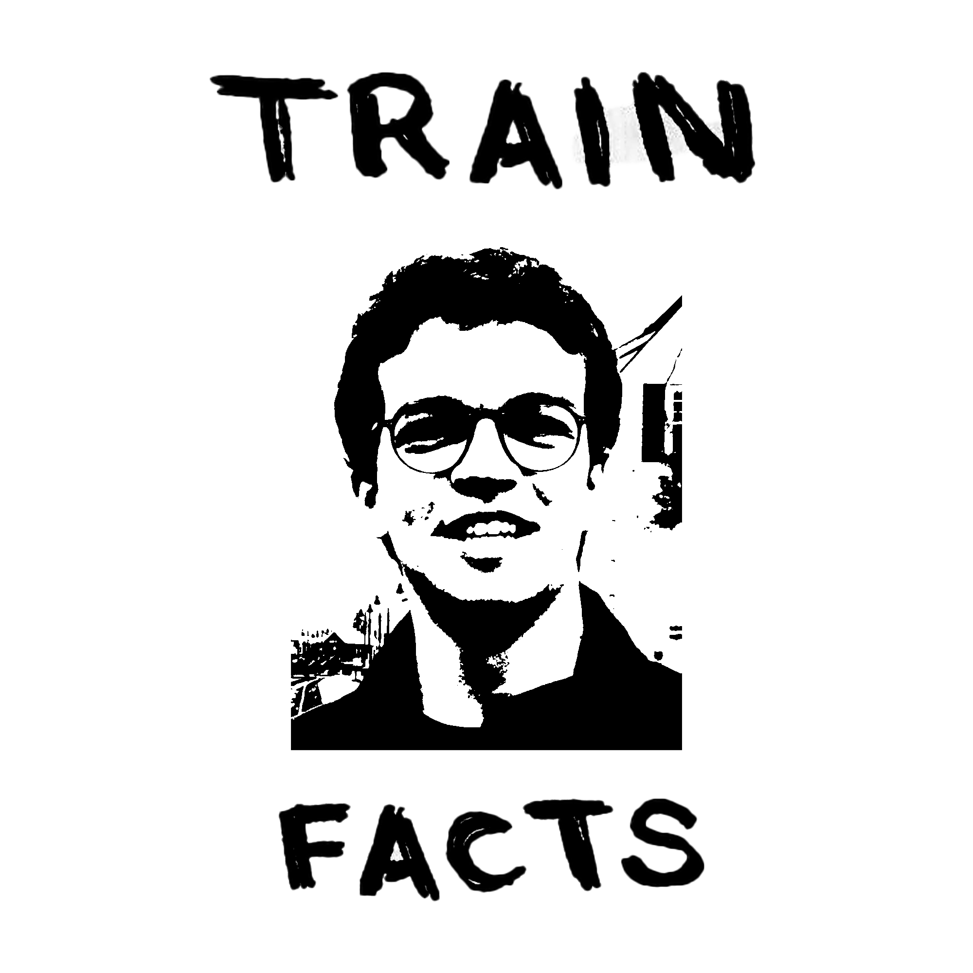 Black and white graphic featuring a photo of a young man with glasses, smiling, with the words "TRAIN FACTS" above and below his picture.