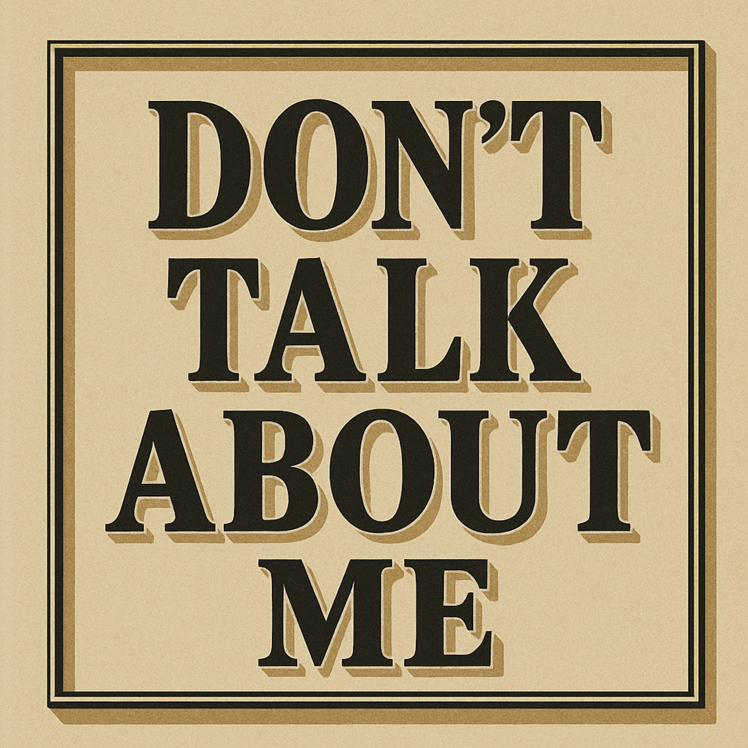 Don't Talk About Me