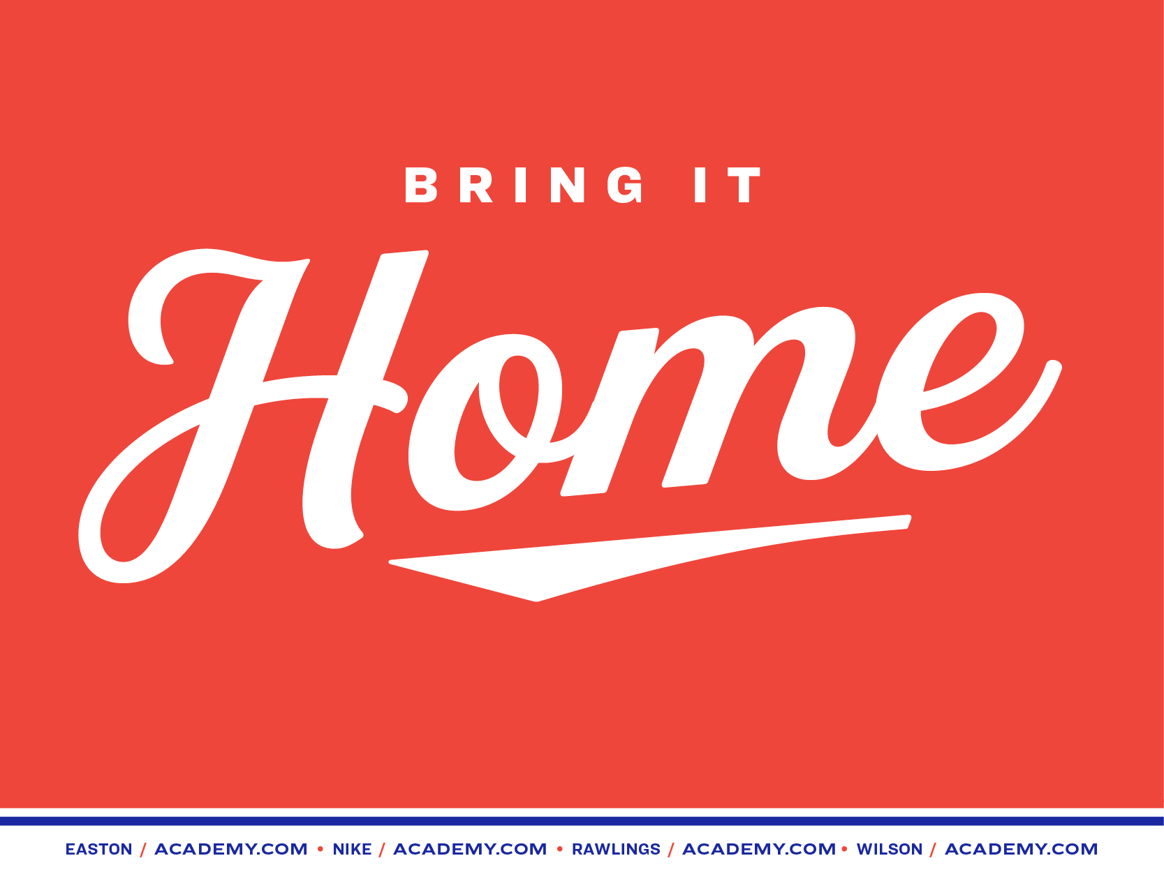 Red background with white text reading 'Bring It Home' and a white underline under 'Home'. Small text at bottom with brand names and URLs, including Easton, Nike, Rawlings, Wilson, and acadmey.com.