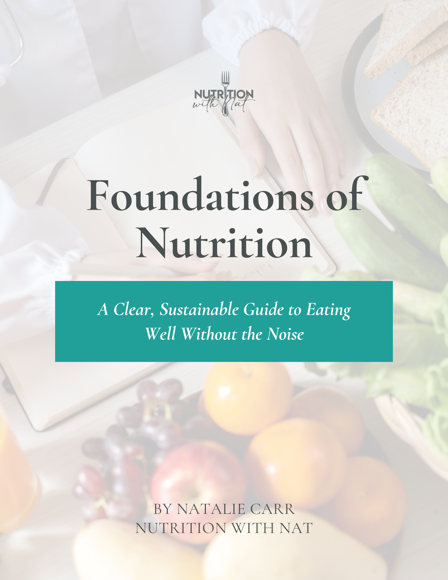 Foundations of Nutrition: A Clear, Sustainable Guide to Eating Well Without The Noise
