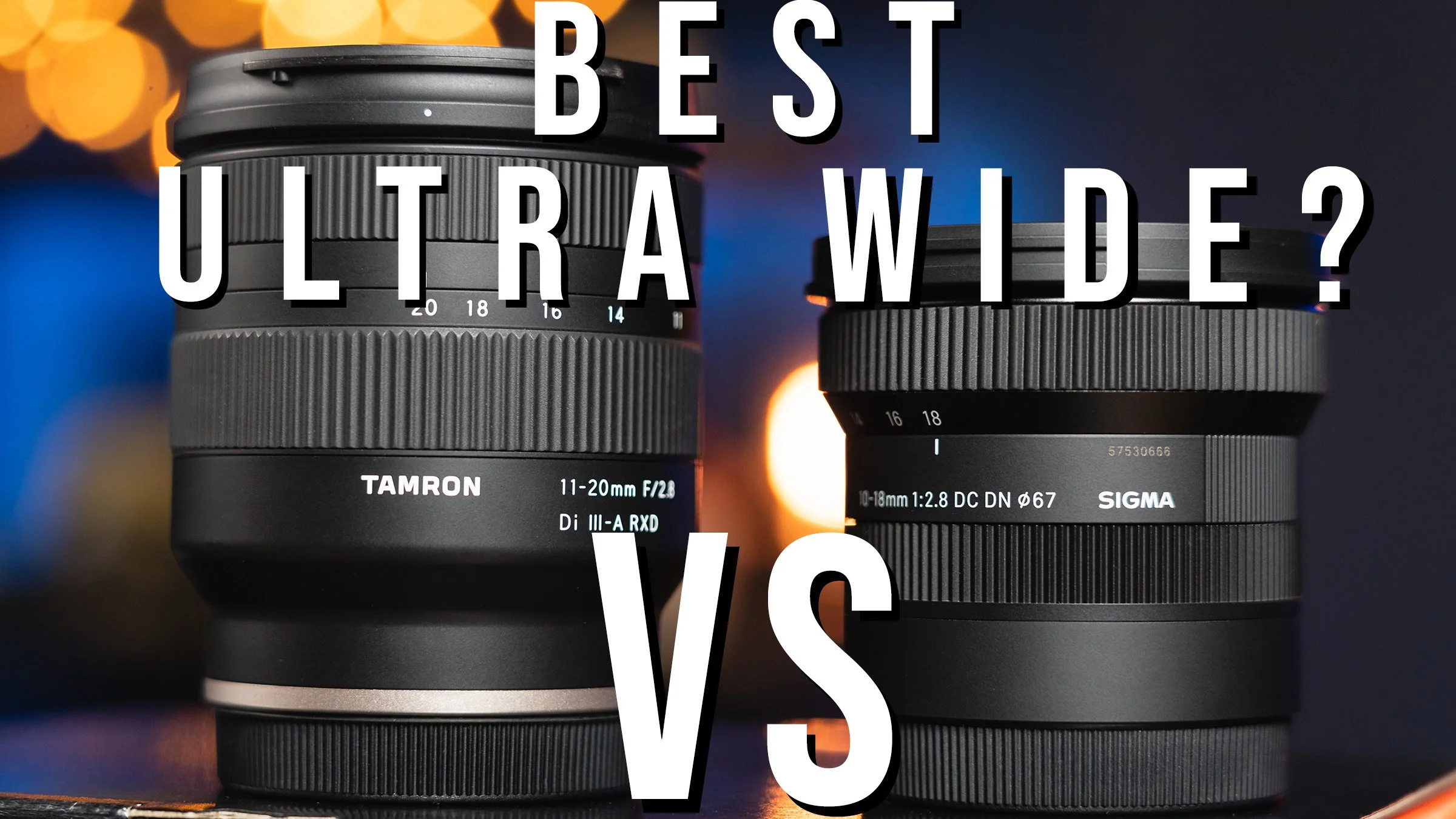 Sigma 10-18 F2.8 VS Tamron 11-20 F2.8-2 Thumbnail.jpg