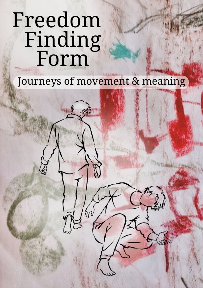 Cover page for 'Freedom Finding Form: Journeys of movement & meaning' showing a drawing of two people, one walking and one crouching, against a background with colorful abstract artwork.