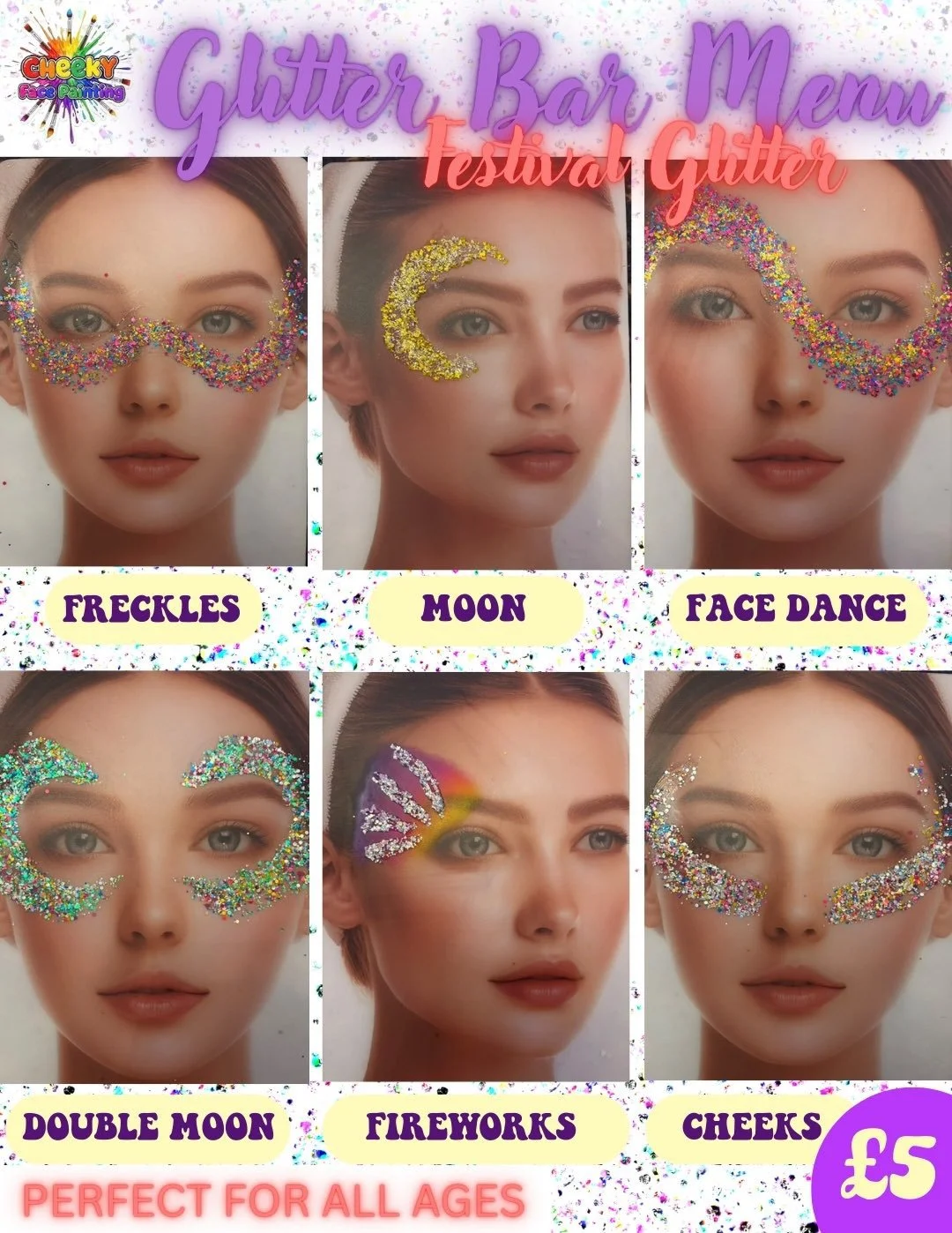 A colorful poster advertising glitter face paint designs, featuring six women with face painted with glitter patterns including freckles, moon, face dance, double moon, fireworks, and cheeks, with text indicating the price of £5 and that it is perfect for all ages.