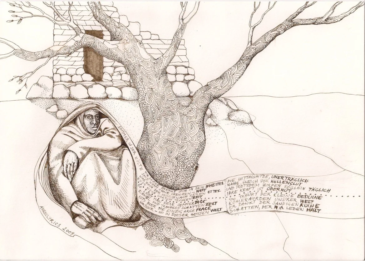 "Summer in the desert" - 
Sepia ink on paper 

"The sun burns fiercely on the crown,
Sand blows without end — far and wide —
The wish for rain has been in vain:
You still must wait through the dry season.
So one lives through many summer days,
Humid 
