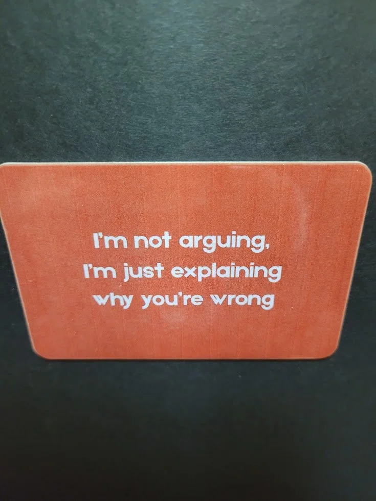 I’m Not Arguing…Magnet
