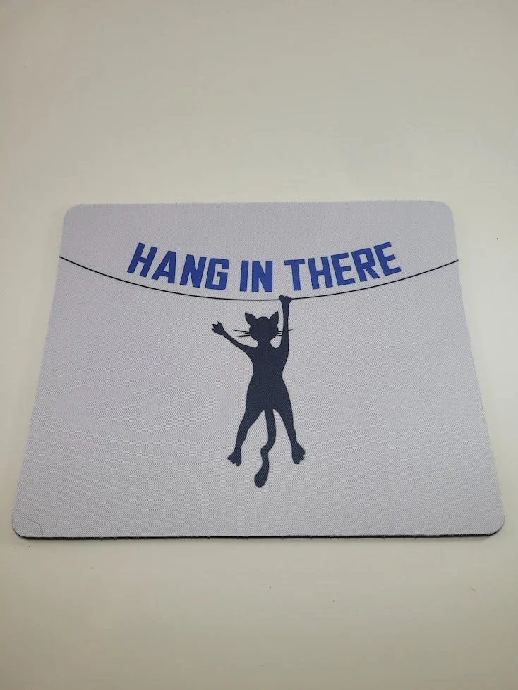 Hang in There Mouse Pad