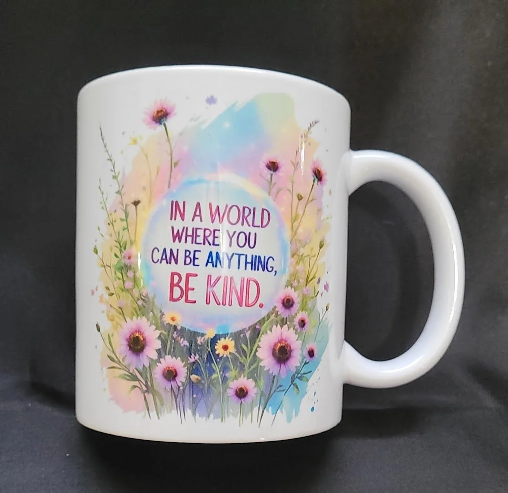 11 oz Ceramic Mug – “In a World Where You Can Be Anything, Be Kind”