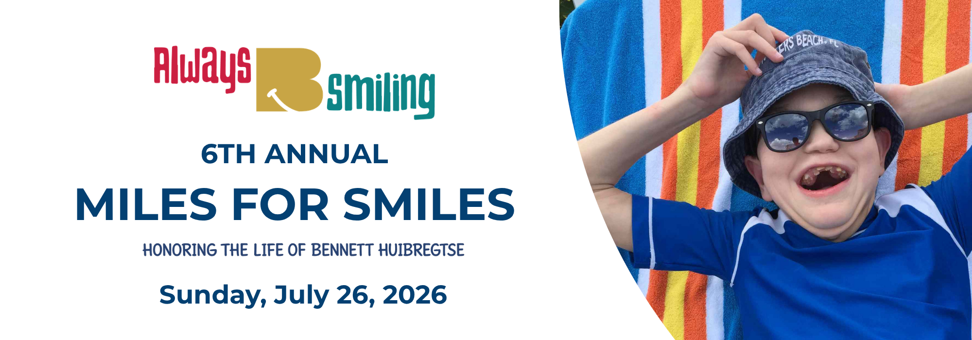 Event poster for the 6th Annual Miles for Smiles charity walk on July 26, 2026, featuring a smiling child with missing teeth wearing sunglasses and a sun hat, lying on a colorful towel.