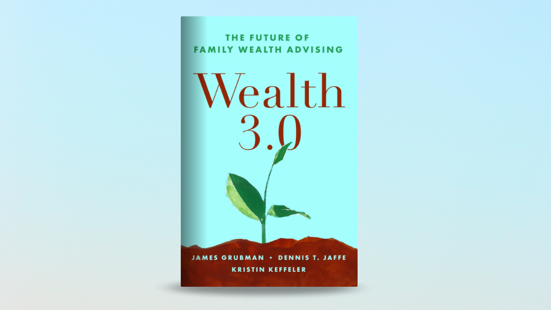 Wealth 3.0: The Future of Family Wealth Advising