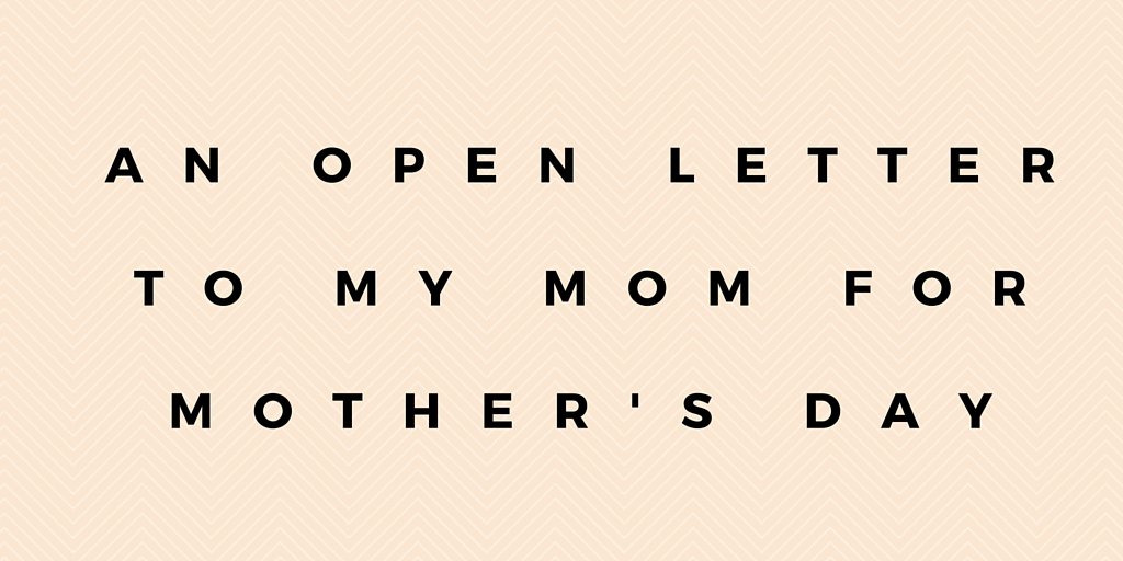 An Open Letter to My Mom