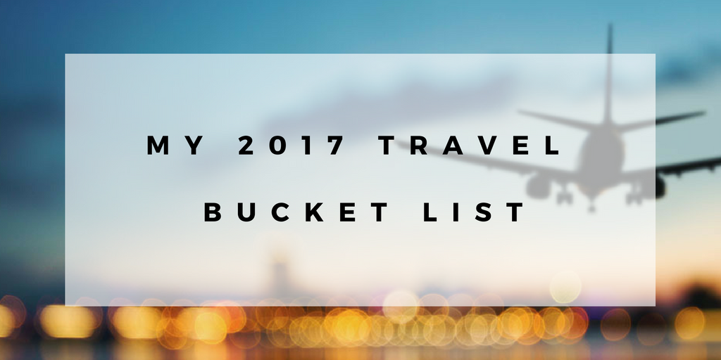 My 2017 Bucket List