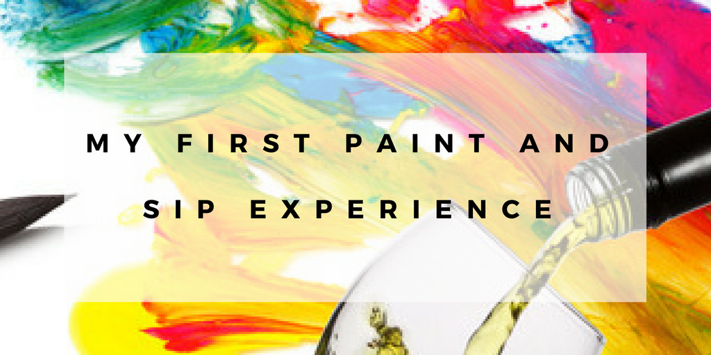My First Paint and Sip Experience