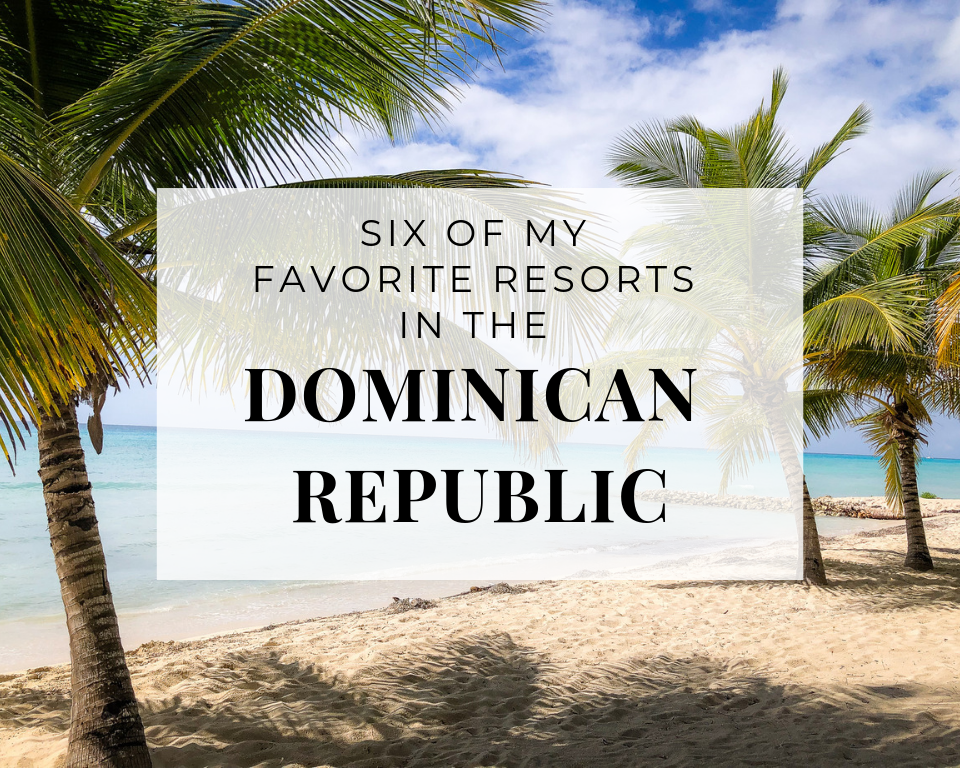 Six of my Favorite Resorts in the Dominican Republic
