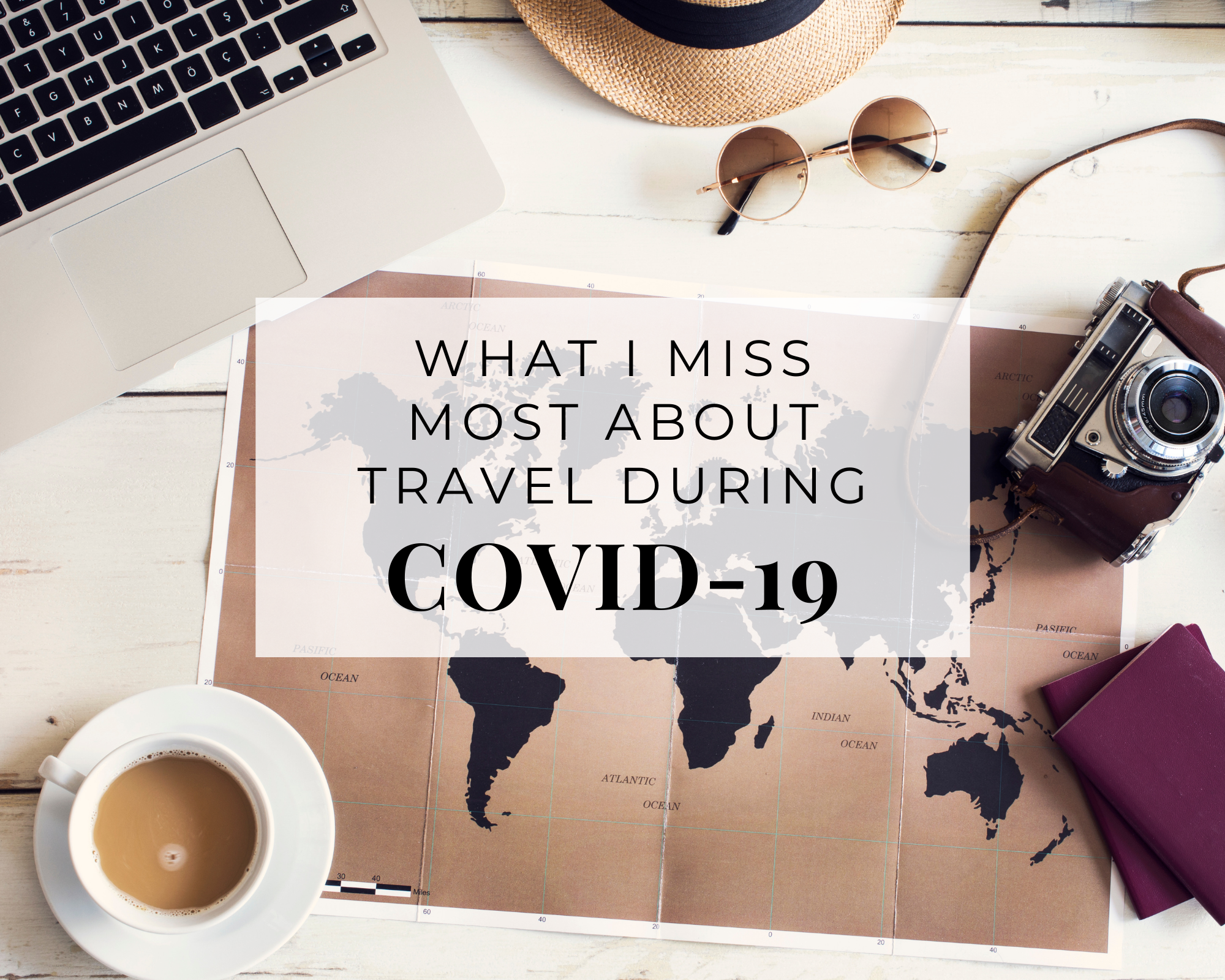 What I Miss About Travel During COVID-19