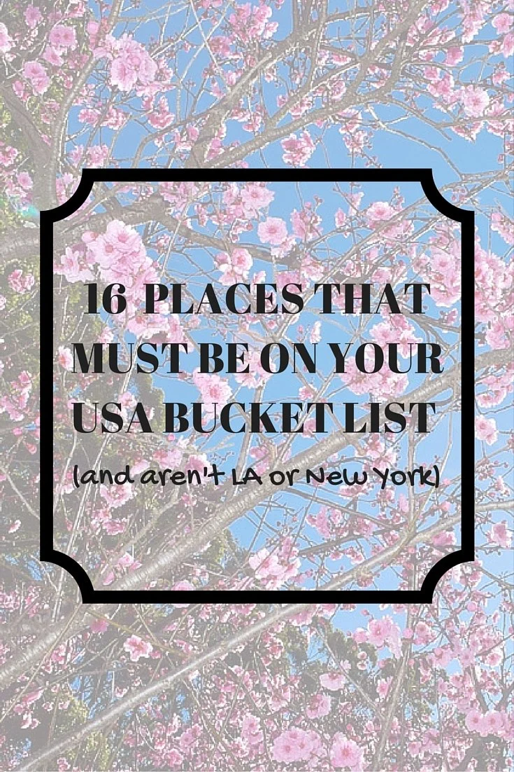 16 Places that should be on your USA Bucket List (and aren't LA or New York)
