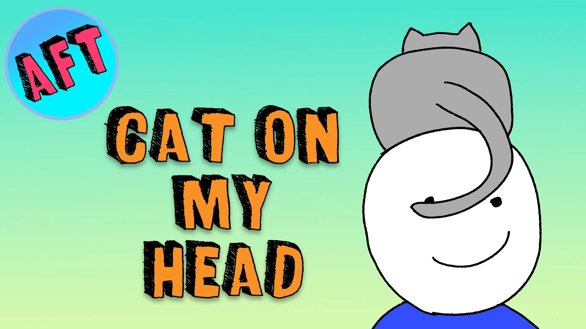 A colorful graphic with the text 'AFТ' in a circle on the top left, and the words 'CAT ON MY HEAD' in bold, black-outlined orange letters on a light blue and green gradient background. To the right, a cartoon drawing of a smiling person's head with a gray cat sitting on top of it.