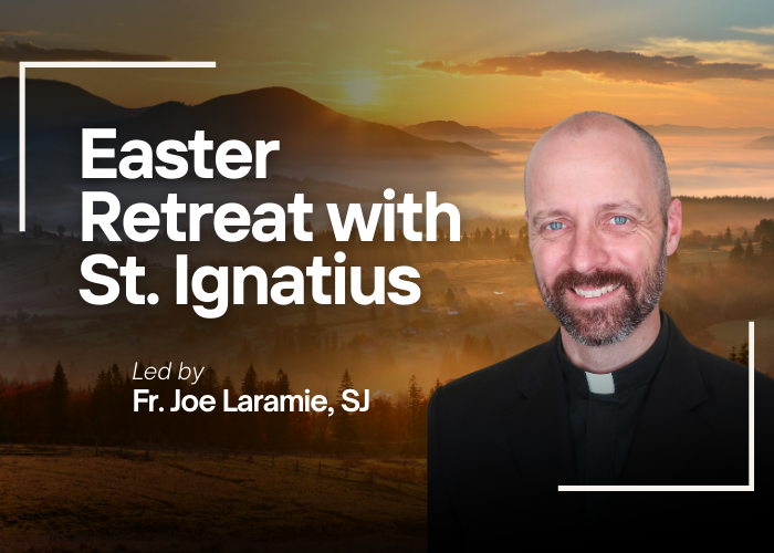 Easter Retreat with St. Ignatius